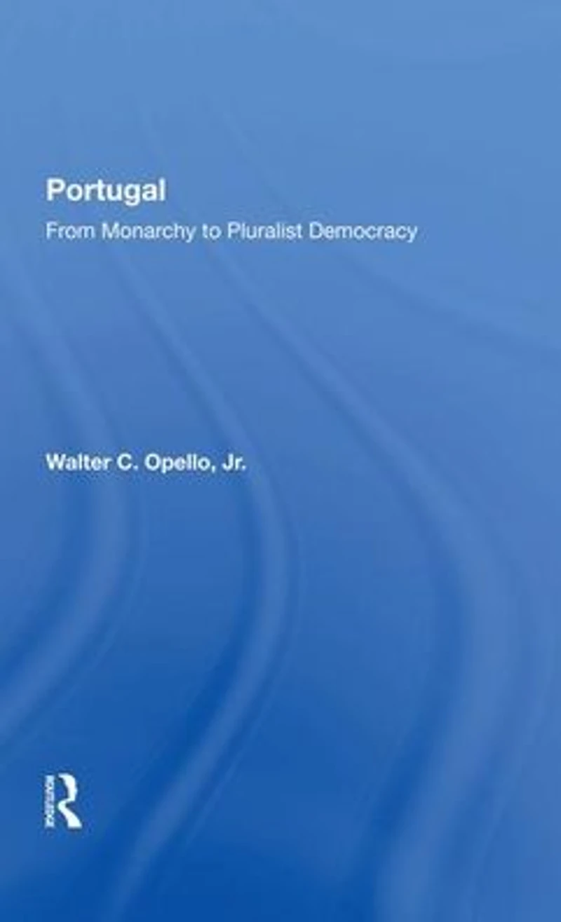 Portugal: From Monarchy To Pluralist Democracy