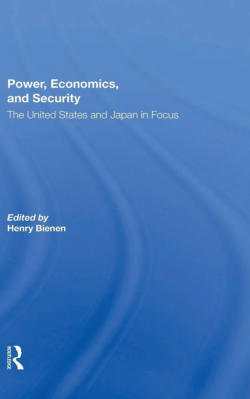 Power, Economics, And Security: The United States Japan Focus