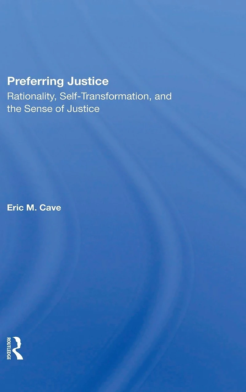 Preferring Justice: Rationality, Selftransformation, And The Sense Of Justice