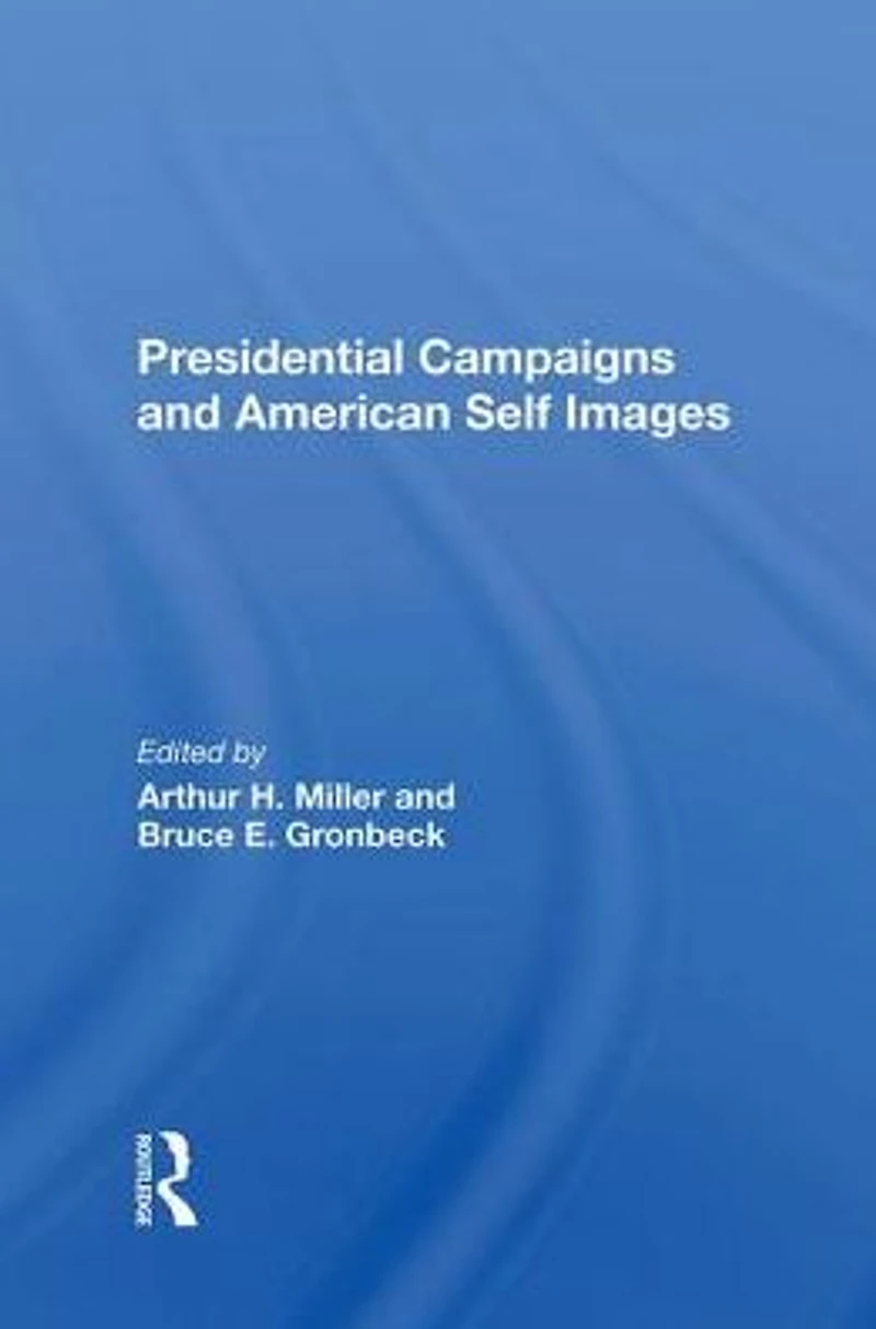 Presidential Campaigns And American Self Images