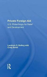 Private Foreign Aid: U.s. Philanthropy Relief And Developlment