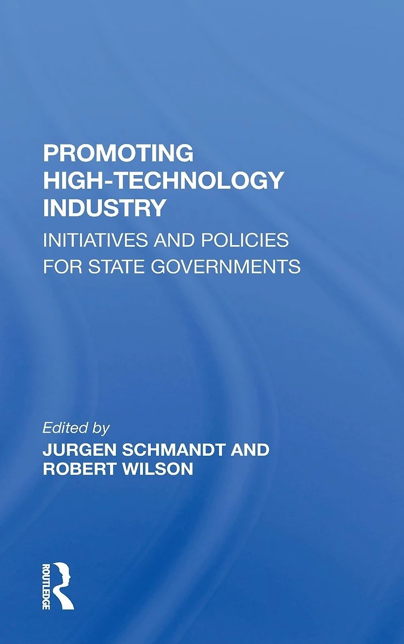 Promoting High Technology Industry: Initiatives And Policies For State Governments