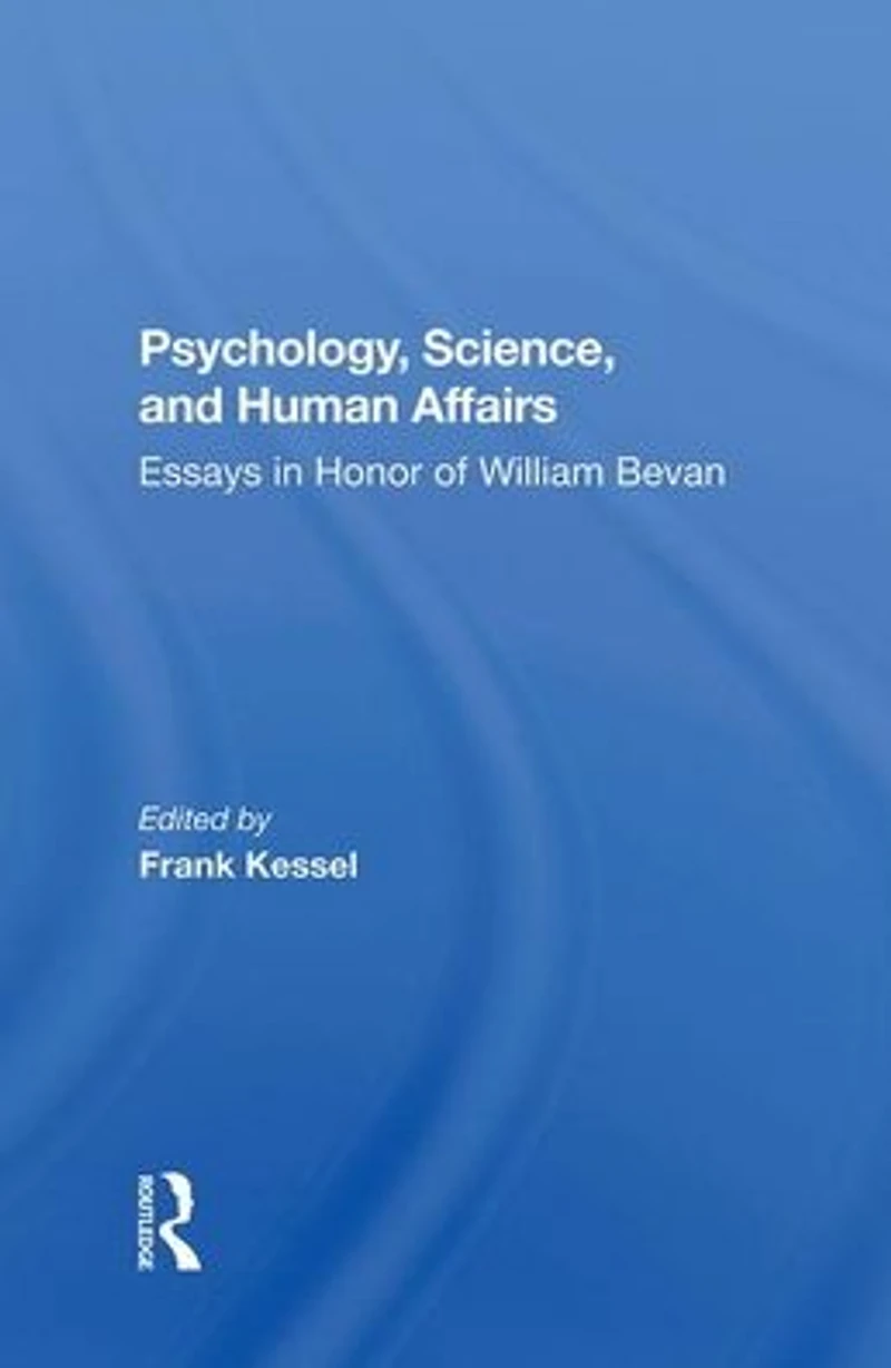 Psychology, Science, And Human Affairs: Essays Honor Of William Bevan