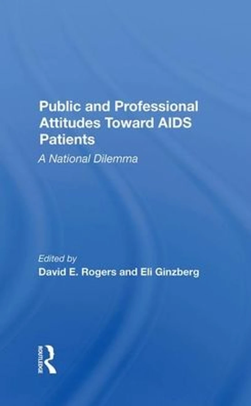 Public And Professional Attitudes Toward Aids Patients: A National Dilemma