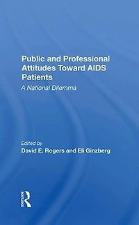 Public And Professional Attitudes Toward Aids Patients: A National Dilemma