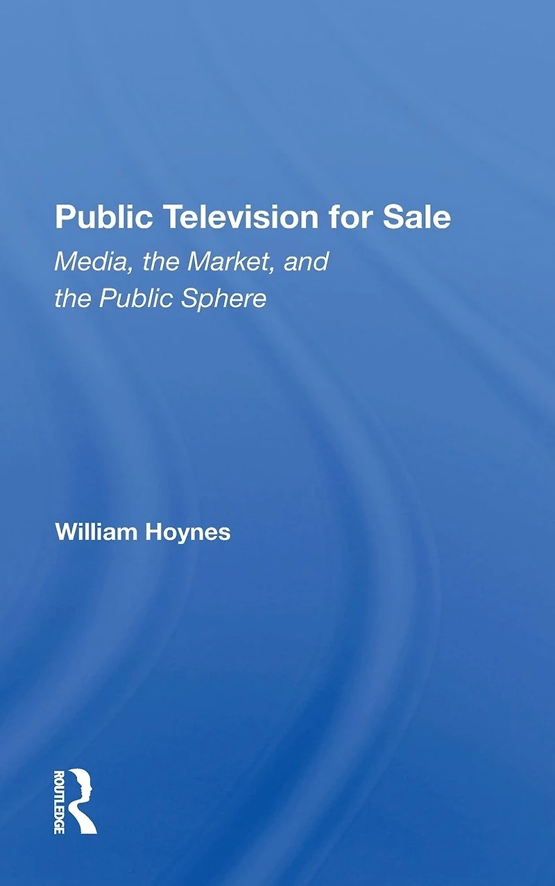 Public Television For Sale: Media, The Market, And Sphere