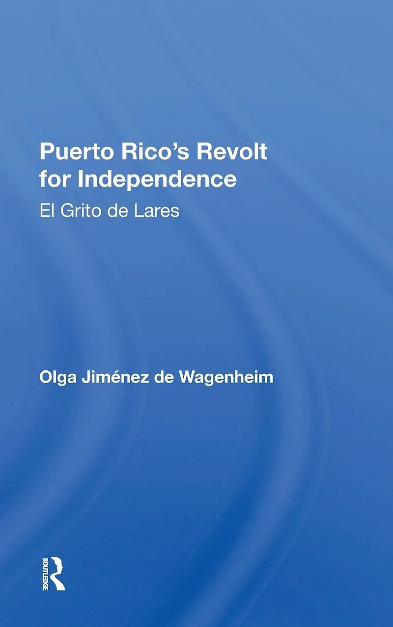 Puerto Rico's Revolt For Independence: El Grito De Lares