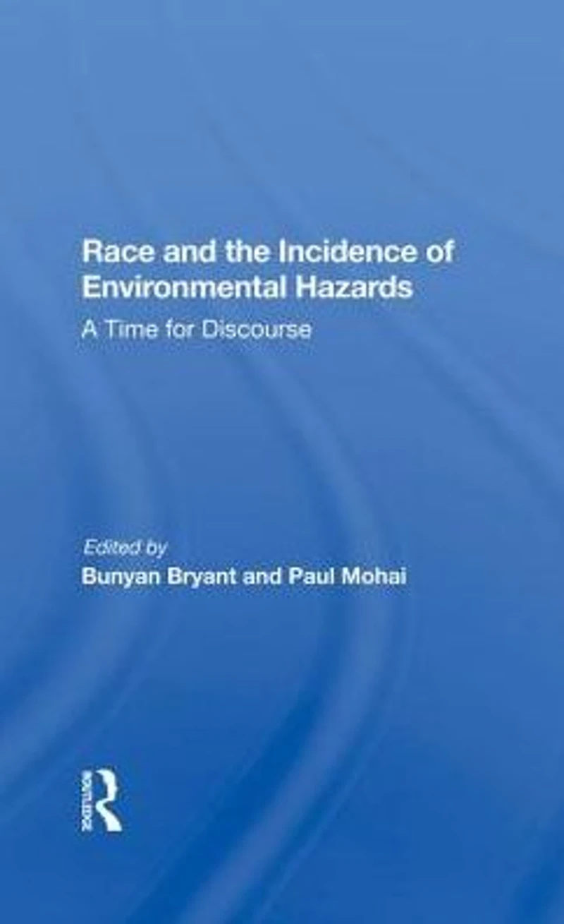 Race And The Incidence Of Environmental Hazards: A Time For Discourse