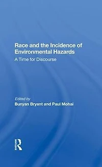 Race And The Incidence Of Environmental Hazards: A Time For Discourse