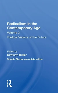 Radicalism The Contemporary Age, Volume 2: Radical Visions Of Future