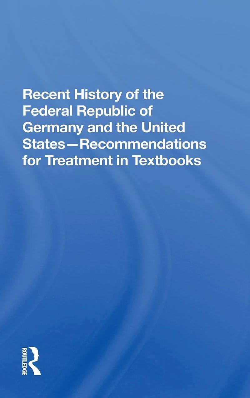 Recent History Of The Federal Republic Germany And United States: Recommendations For Treatment Textbooks
