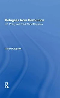 Refugees From Revolution: U.s. Policy And Third World Migration