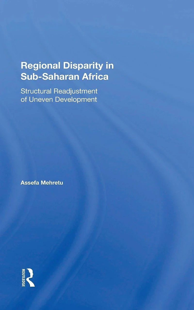 Regional Disparity Subsaharan Africa: Structural Readjustment Of Uneven Development