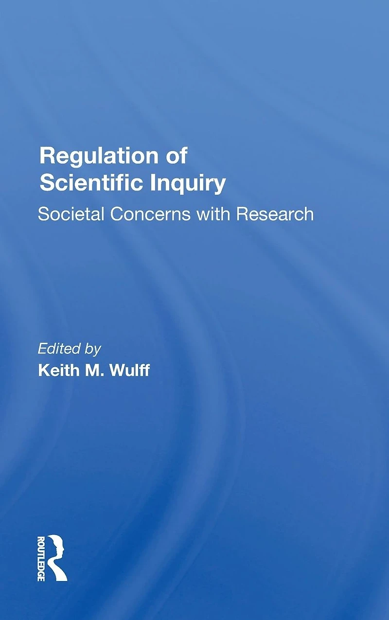 Regulation Of Scientific Inquiry: Societal Concerns With Rersearch