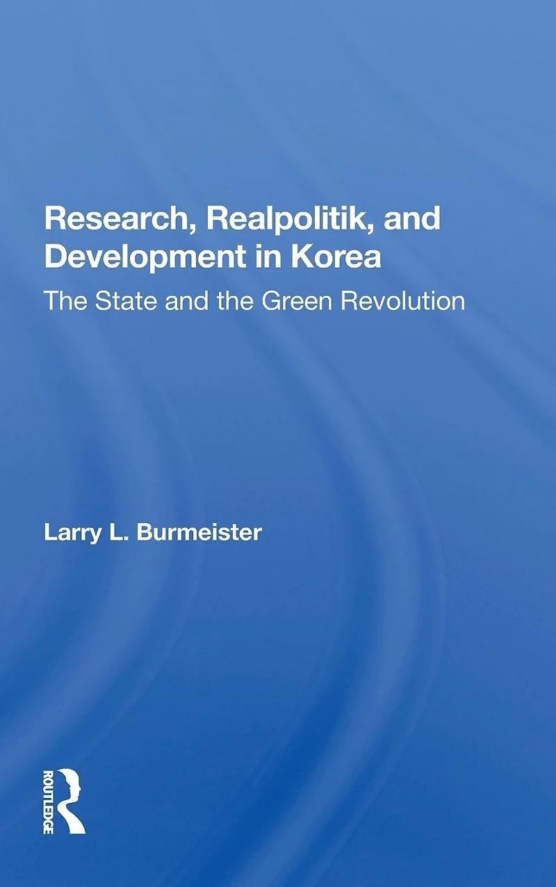 Research, Realpolitik, And Development Korea: The State Green Revolution