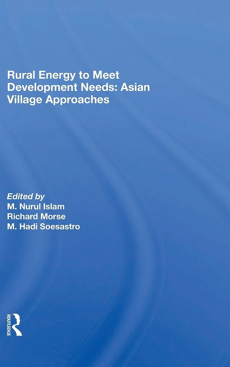 Rural Energy To Meet Development Needs: Asian Village Approaches