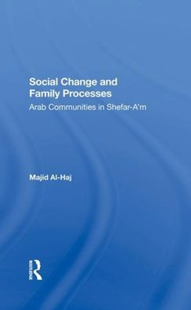 Social Change And Family Processes: Arab Communities Shefara'm