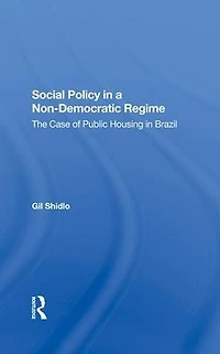 Social Policy A Nondemocratic Regime: The Case Of Public Housing Brazil