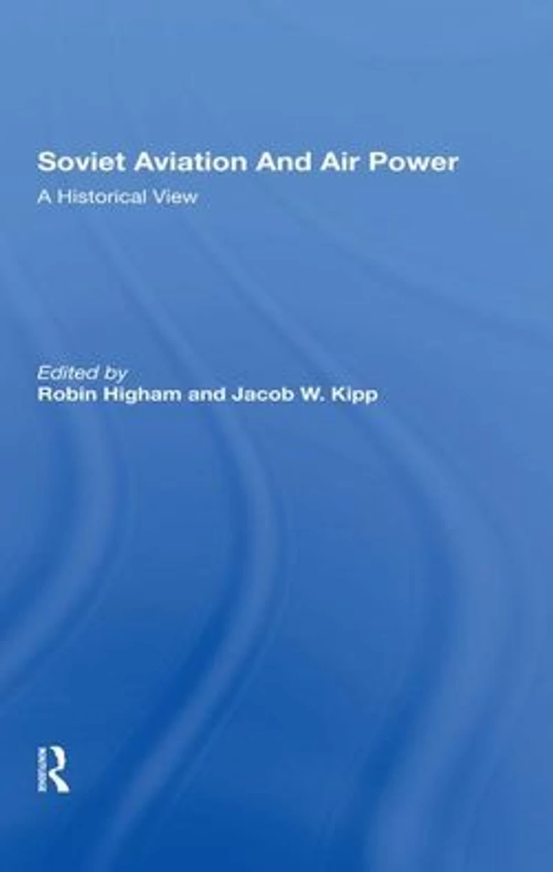 Soviet Aviation And Air Power: A Historical View