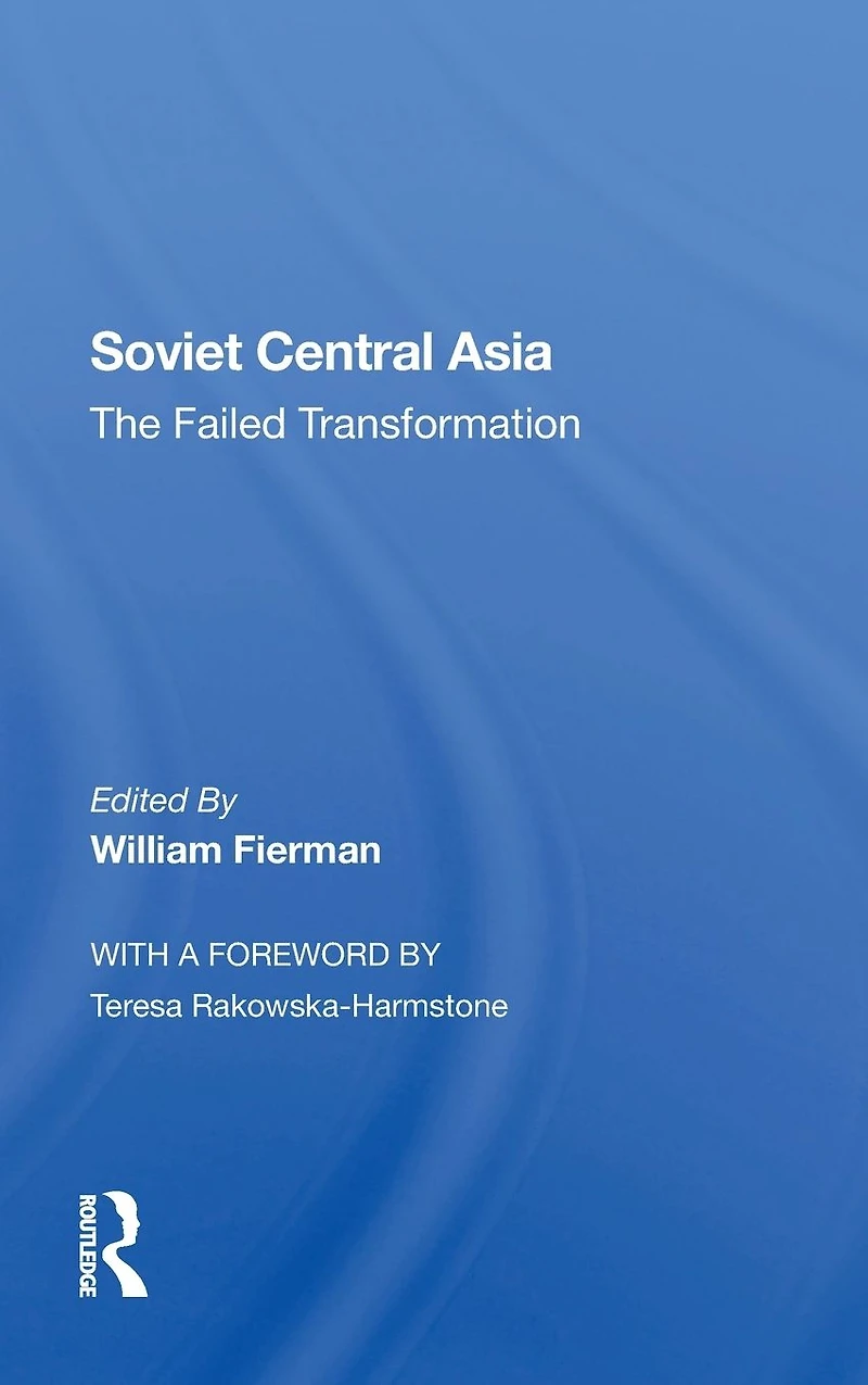 Soviet Central Asia: The Failed Transformation