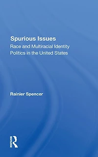 Spurious Issues: Race And Multiracial Identity Politics The United States