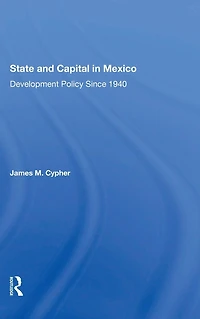 State And Capital Mexico: Development Policy Since 1940