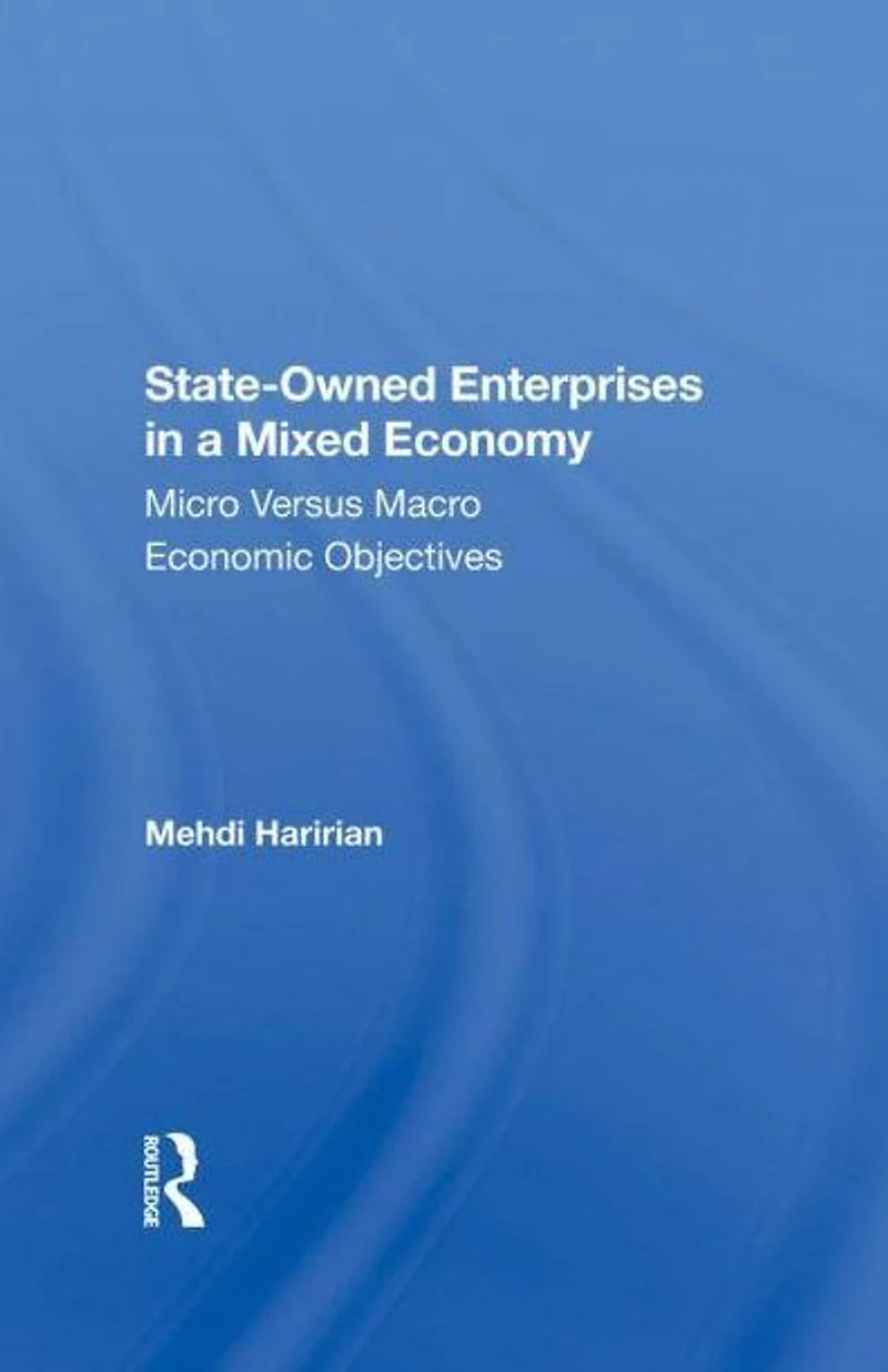 Stateowned Enterprises A Mixed Economy: Micro Versus Macro Economic Objectives