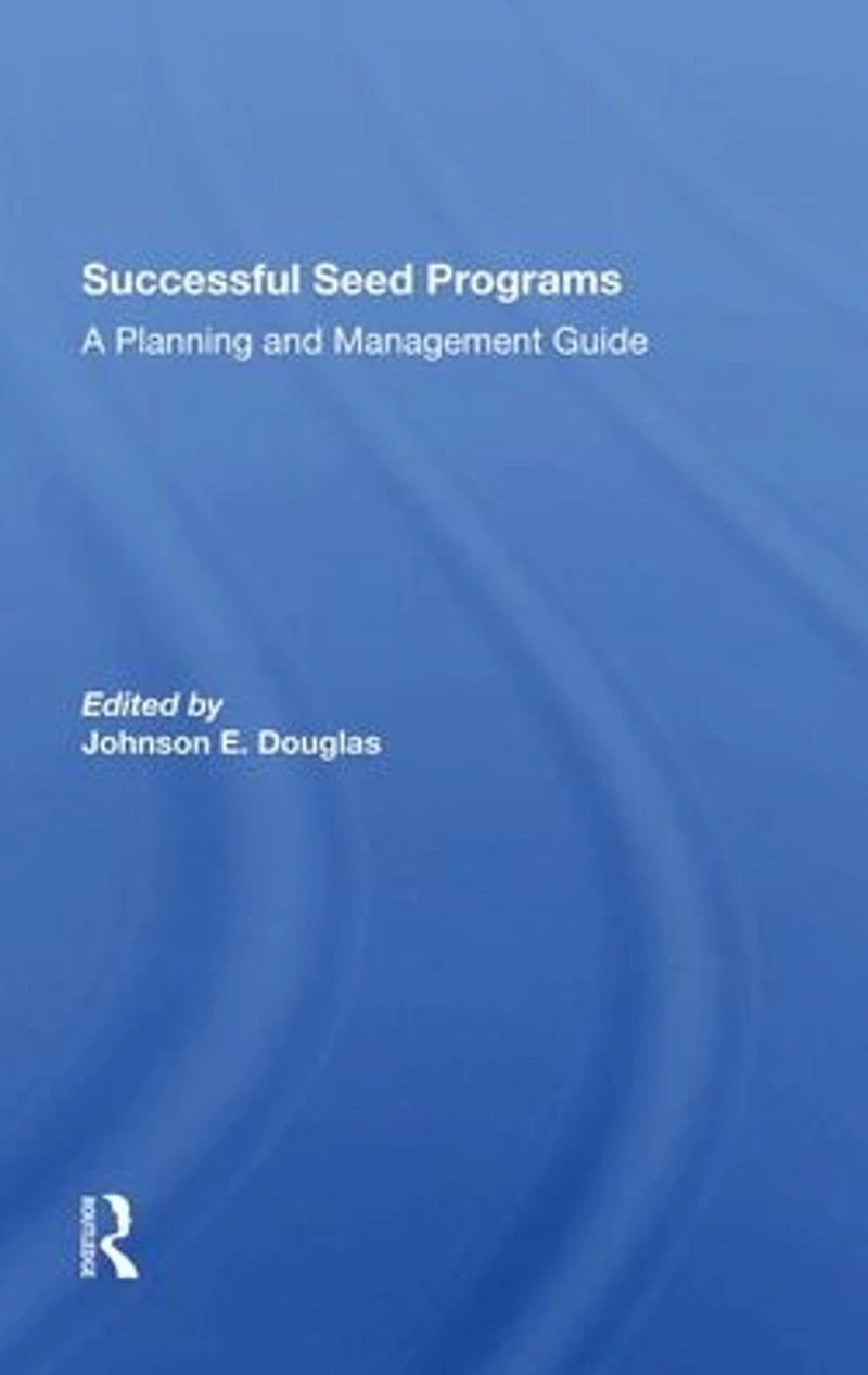 Successful Seed Programs: A Planning And Management Guide