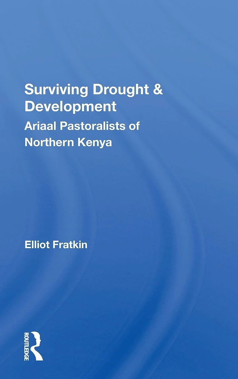 Surviving Drought And Development: Ariaal Pastoralists Of Northern Kenya
