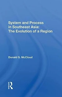System And Process Southeast Asia: The Evolution Of A Region