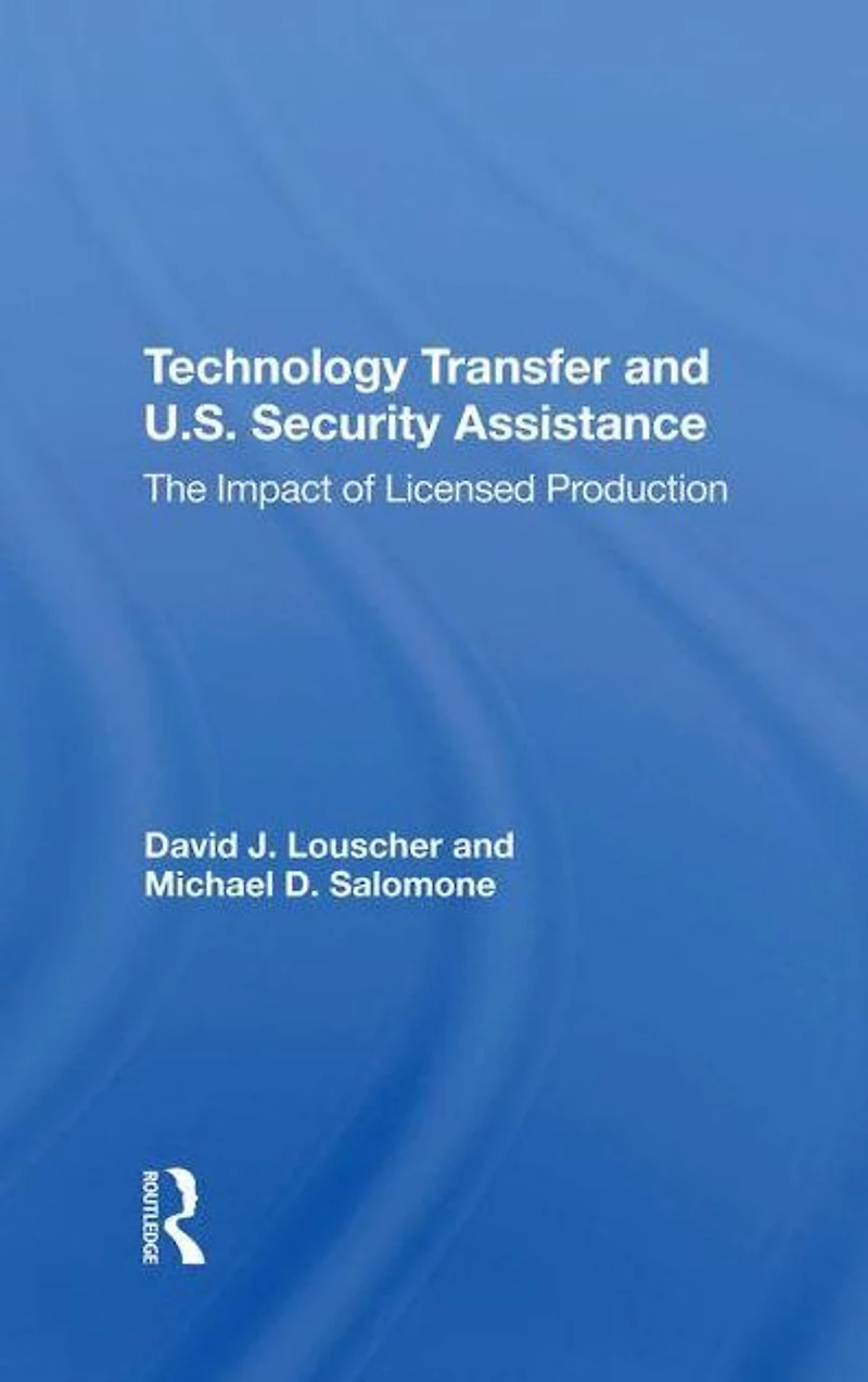 Technology Transfer And U.S. Security Assistance: The Impact Of Licensed Production