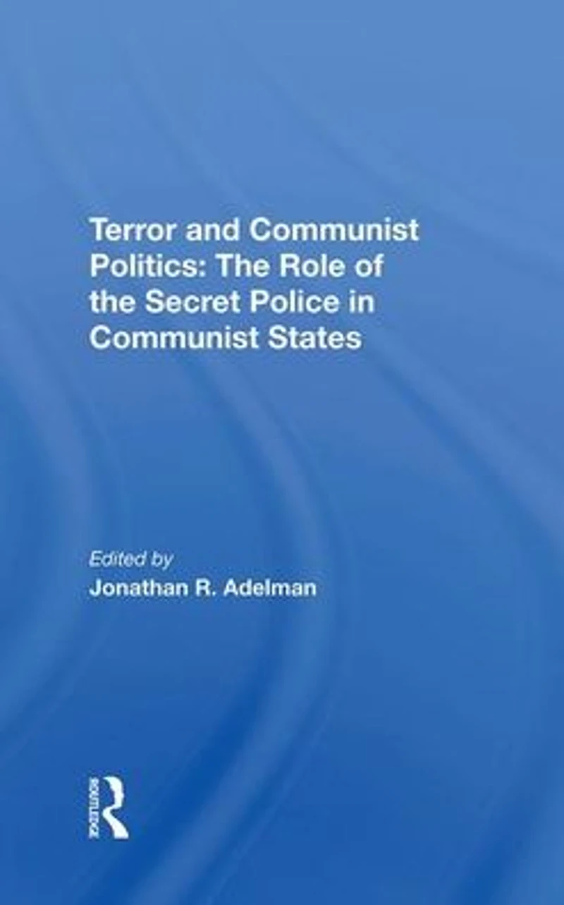 Terror And Communist Politics: The Role Of Secret Police States