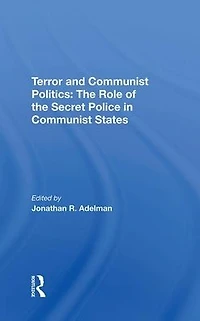 Terror And Communist Politics: The Role Of Secret Police States