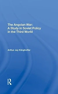 The Angolan War: A Study Soviet Policy Third World