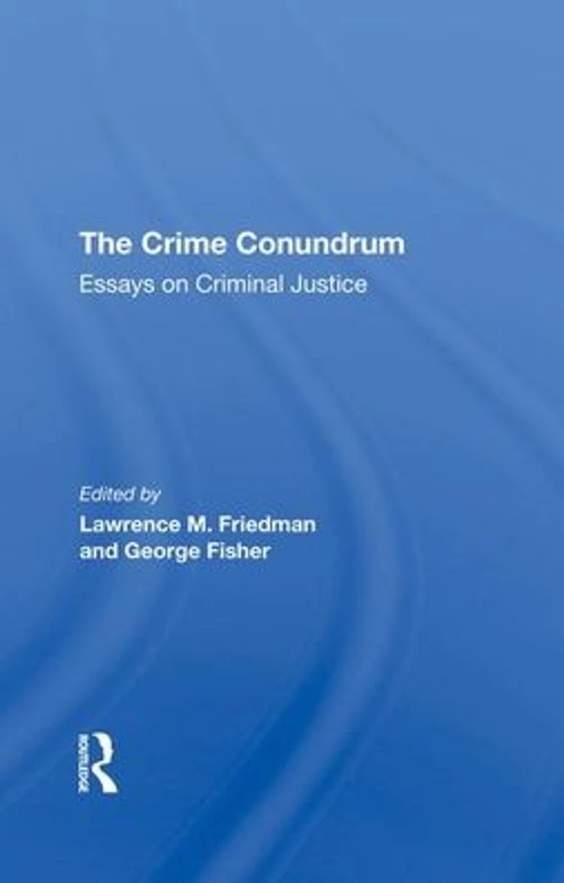 The Crime Conundrum: Essays On Criminal Justice