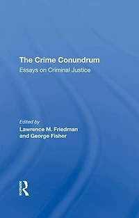 The Crime Conundrum: Essays On Criminal Justice