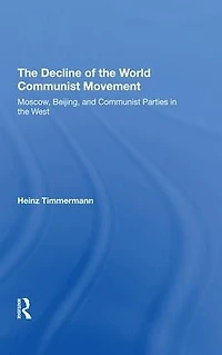 The Decline Of World Communist Movement: Moscow, Beijing, And Parties West