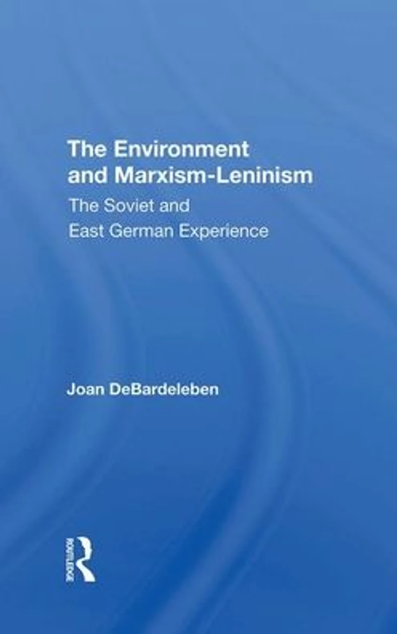 The Environment And Marxismleninism: Soviet East German Experience