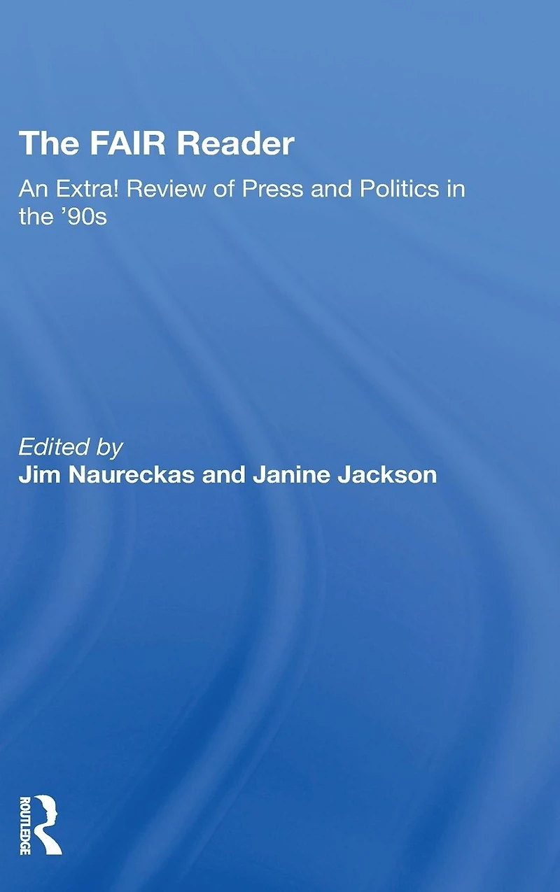The Fair Reader: An Extra! Review Of Press And Politics '90s