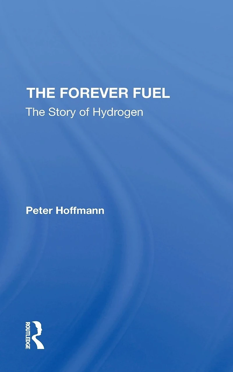 The Forever Fuel: Story Of Hydrogen
