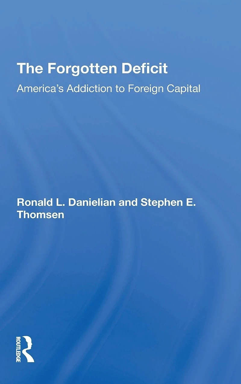 The Forgotten Deficit: America's Addiction To Foreign Capital