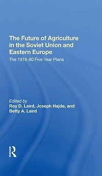 The Future Of Agriculture Soviet Union And Eastern Europe: 19761980 Fiveyear Plans