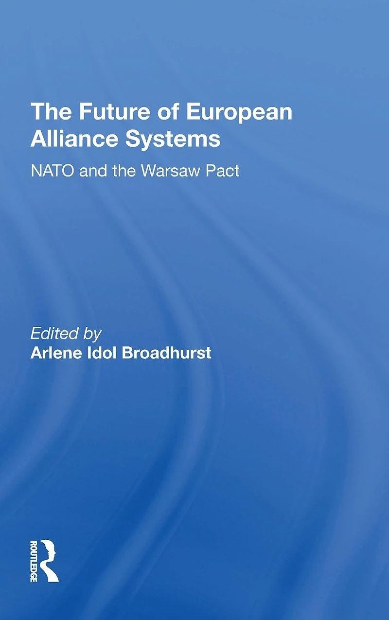 The Future Of European Alliance Systems: NATO And Warsaw Pact