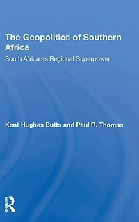 The Geopolitics Of Southern Africa: South Africa As Regional Superpower