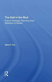 The Halt Mud: French Strategic Planning From Waterloo To Sedan
