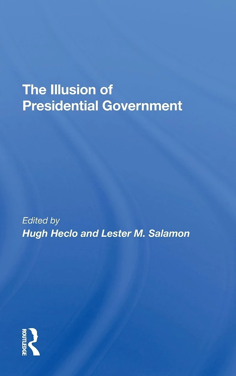 The Illusion Of Presidential Government
