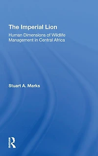 The Imperial Lion: Human Dimensions Of Wildlife Management Central Africa