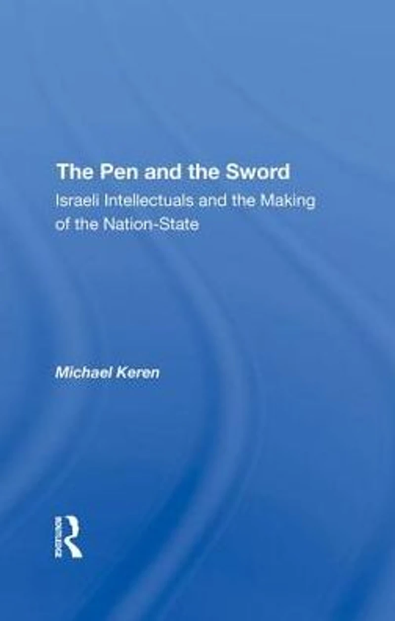 The Pen And Sword: Israeli Intellectuals Making Of Nationstate