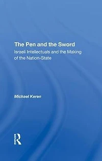The Pen And Sword: Israeli Intellectuals Making Of Nationstate