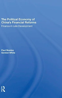 The Political Economy Of China's Financial Reforms: Finance Late Development